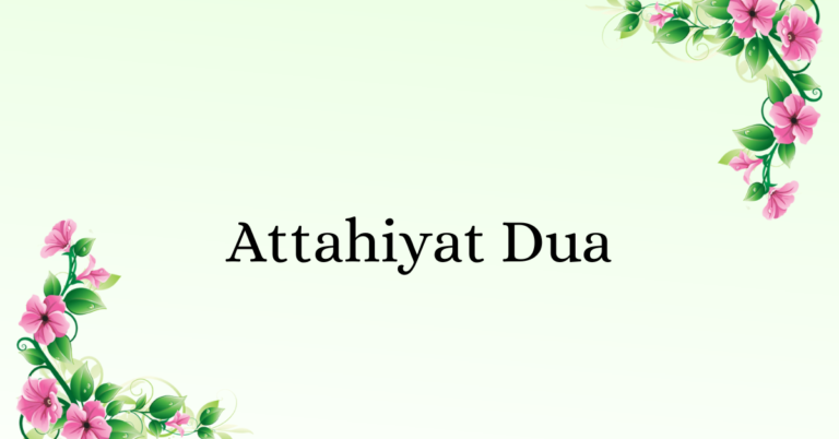 Attahiyat Dua: Expressing Gratitude and Seeking Blessings in Salah